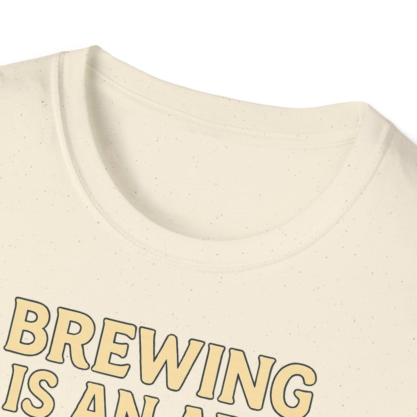 Unisex Softstyle T-Shirt - Brewing is an art