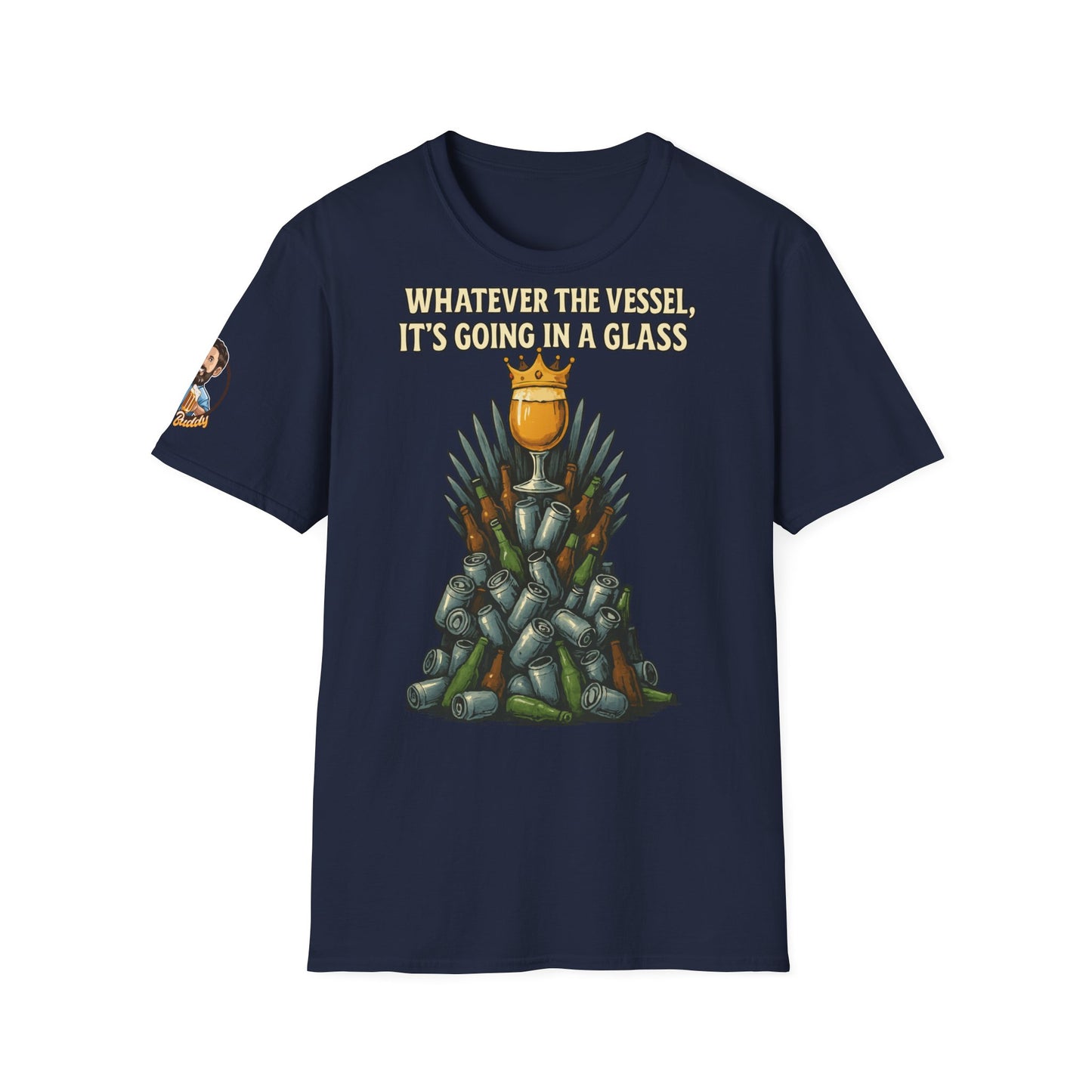 Unisex Softstyle T-Shirt - Whatever the Vessel, It's Going in a Glass