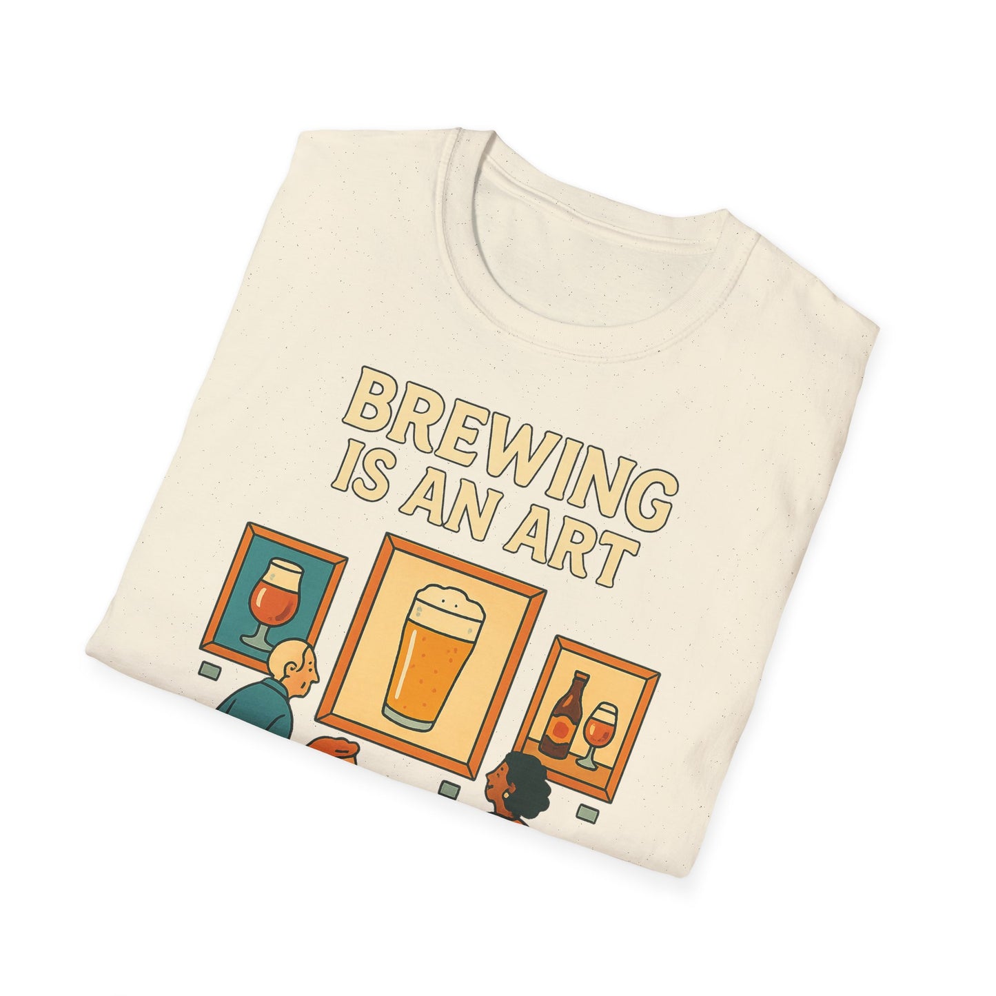 Unisex Softstyle T-Shirt - Brewing is an art