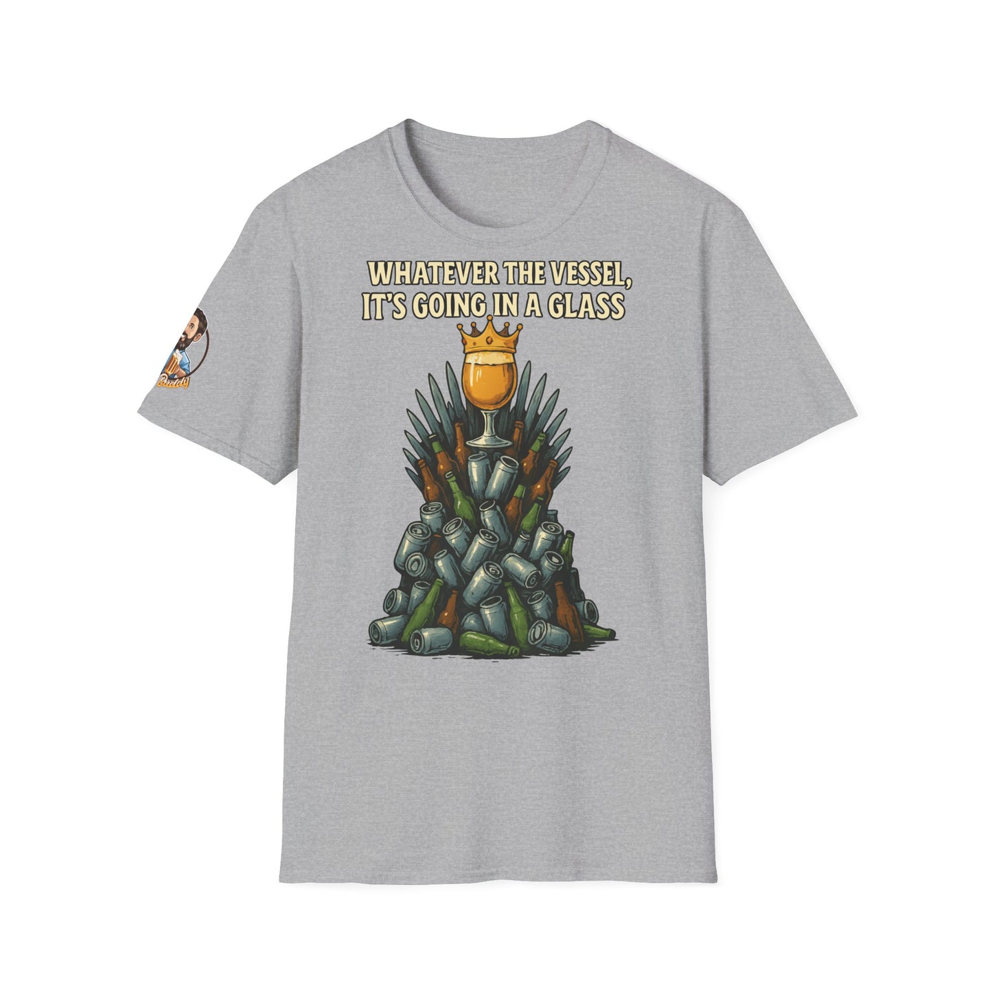 Unisex Softstyle T-Shirt - Whatever the Vessel, It's Going in a Glass