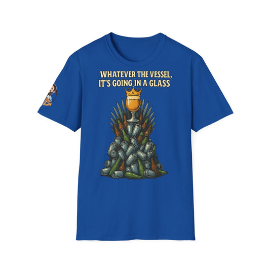 Unisex Softstyle T-Shirt - Whatever the Vessel, It's Going in a Glass