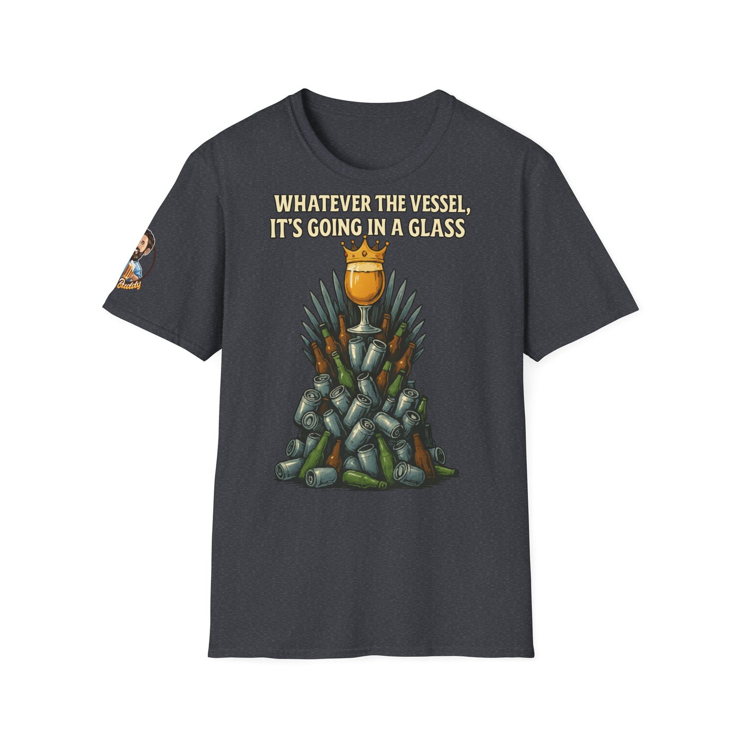 Unisex Softstyle T-Shirt - Whatever the Vessel, It's Going in a Glass