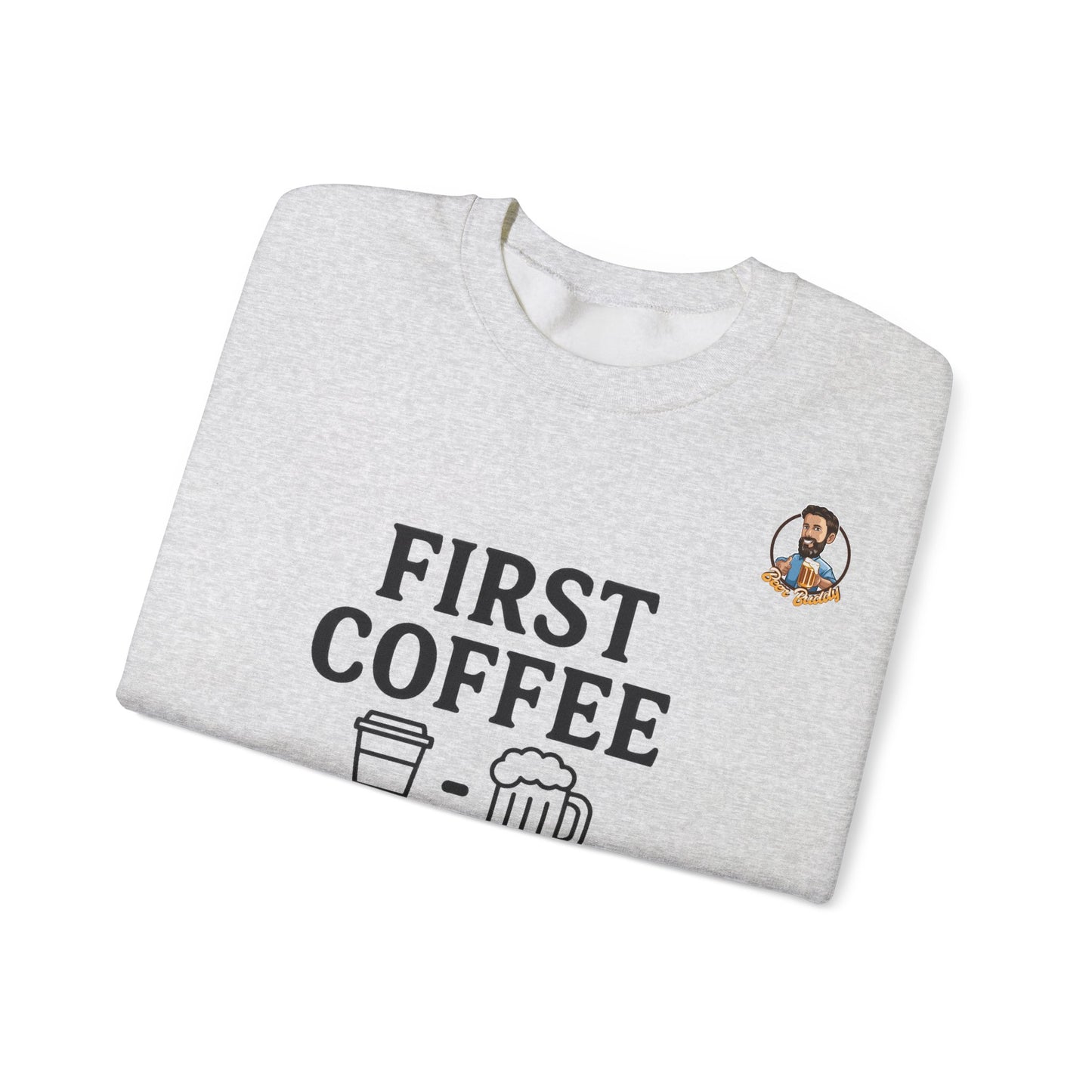 Unisex Heavy Blend™ Crewneck - First Coffee - Beer Later
