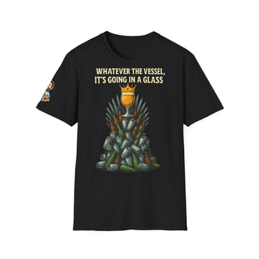 Unisex Softstyle T-Shirt - Whatever the Vessel, It's Going in a Glass