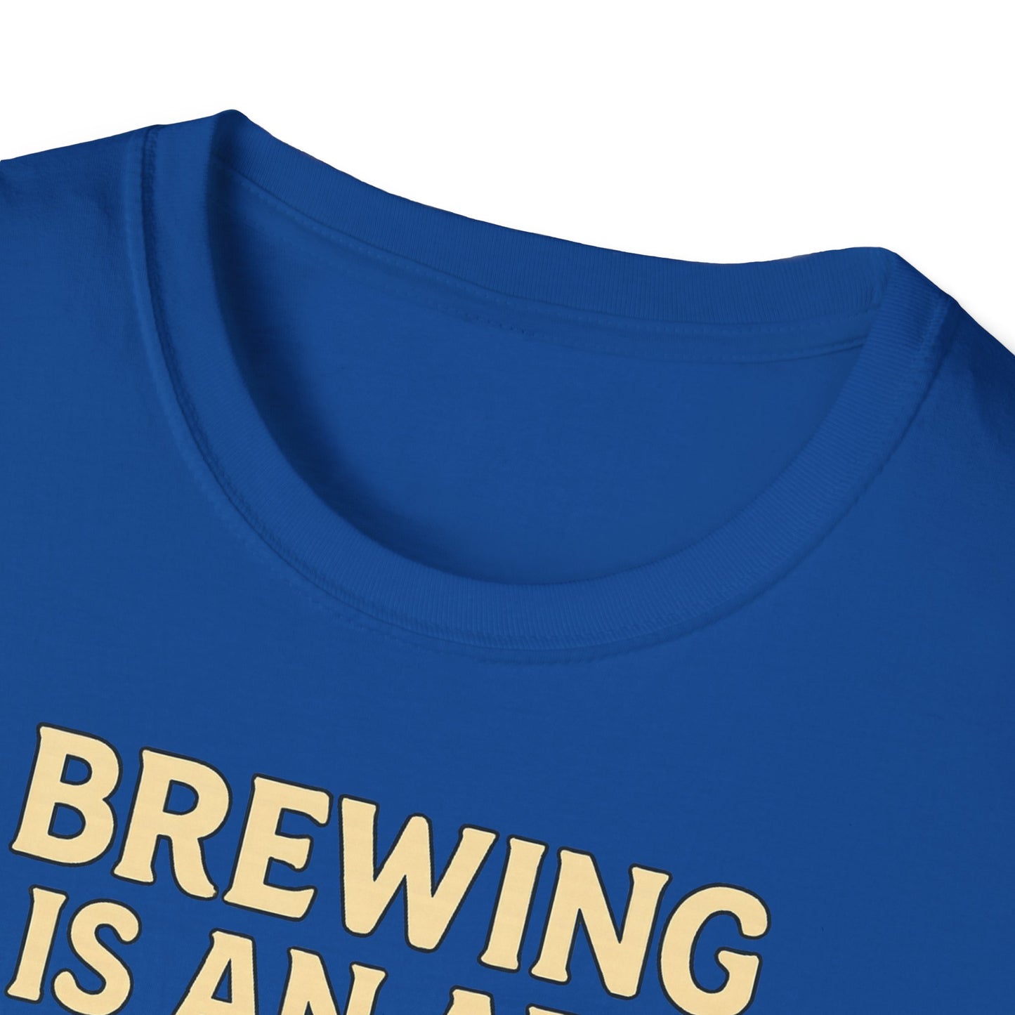 Unisex Softstyle T-Shirt - Brewing is an art