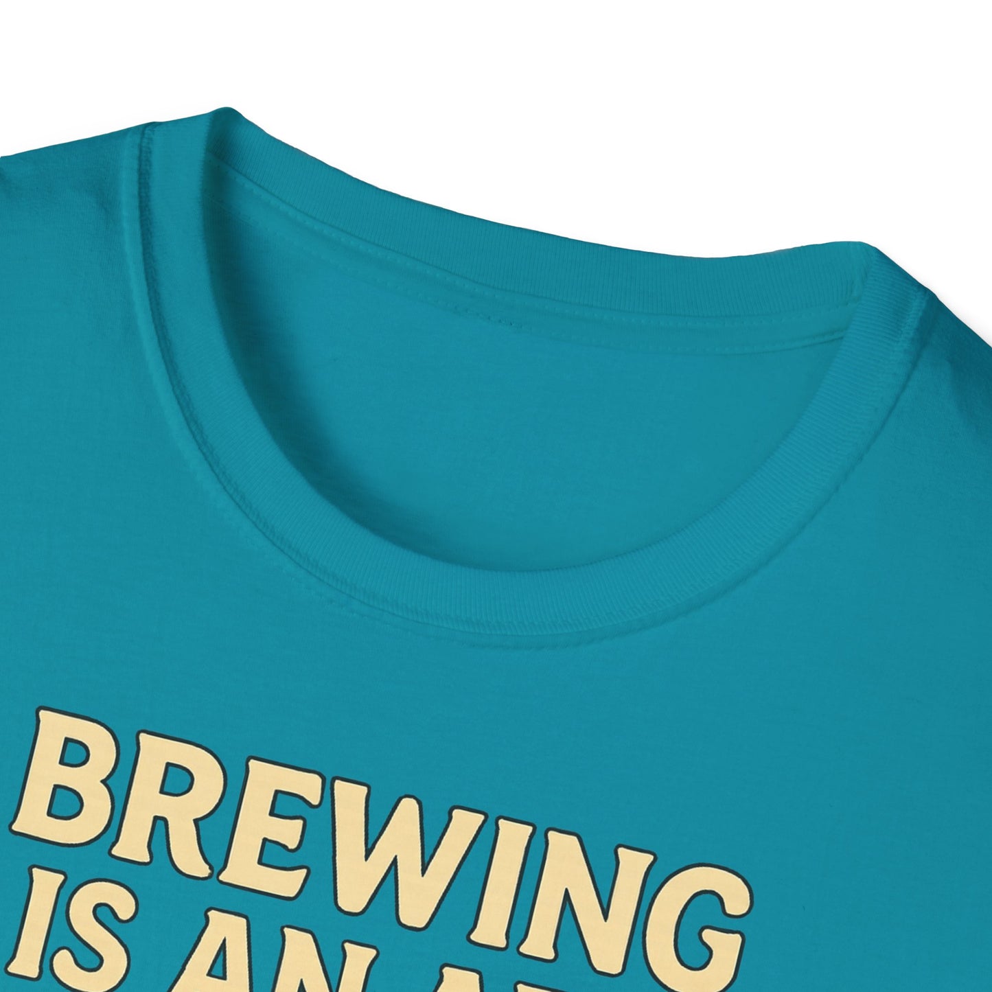 Unisex Softstyle T-Shirt - Brewing is an art