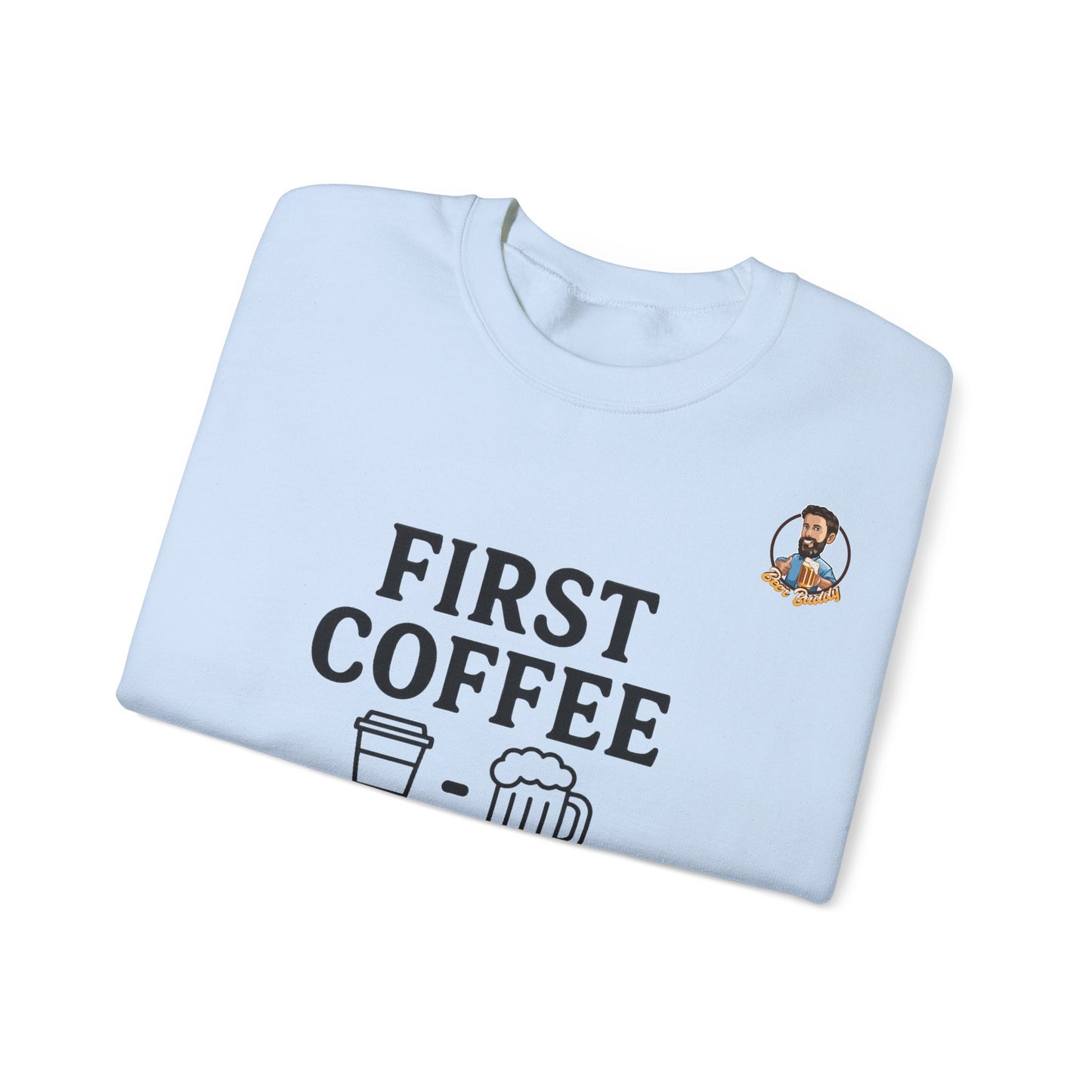 Unisex Heavy Blend™ Crewneck - First Coffee - Beer Later