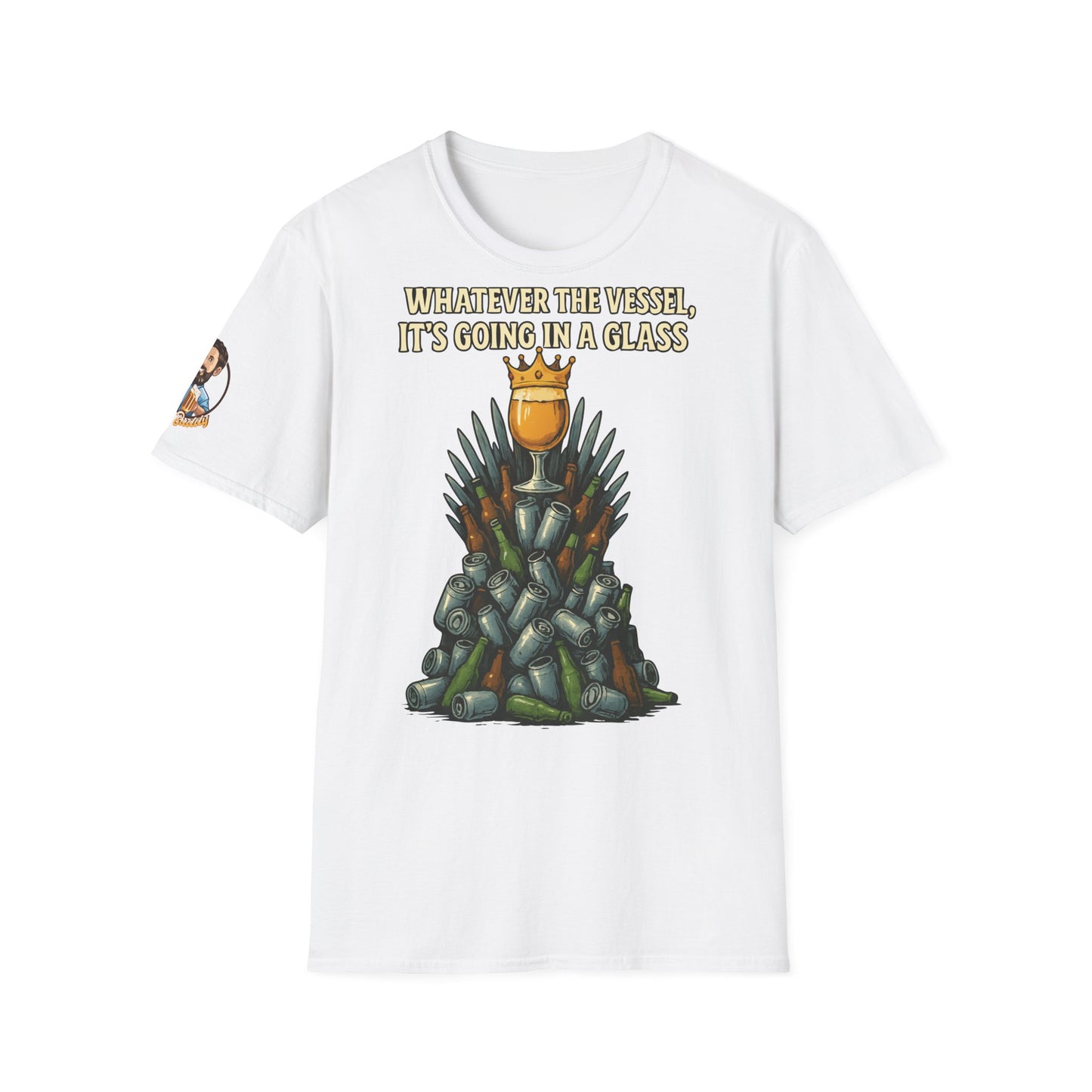 Unisex Softstyle T-Shirt - Whatever the Vessel, It's Going in a Glass