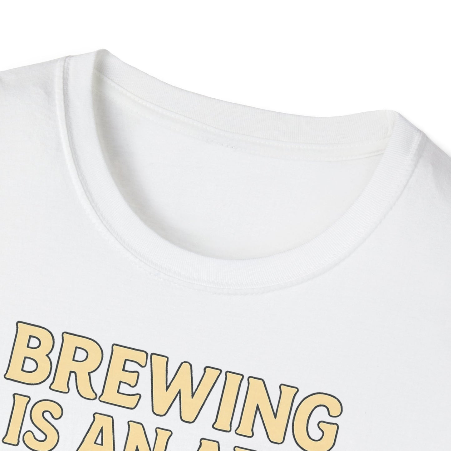 Unisex Softstyle T-Shirt - Brewing is an art